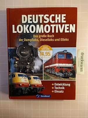 Seller image for Deutsche Lokomotiven. Das groe Buch der Dampfloks, Dieselloks und Elloks. Entwicklung, Technik, Einsatz. for sale by Druckwaren Antiquariat