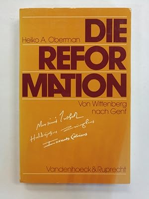 Image du vendeur pour Die Reformation : von Wittenberg nach Genf. Heiko A. Oberman mis en vente par Antiquariat Mander Quell