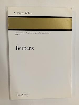 Berberis. von Georg v. Keller / Keller, Georg von: Symptomensammlungen homöopathischer Arzneimitt...