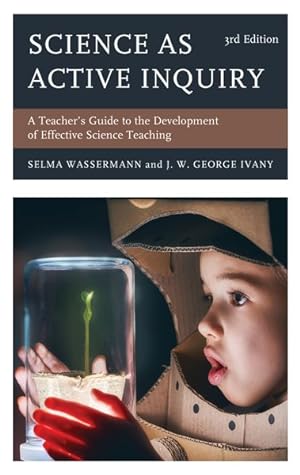 Immagine del venditore per Science As Active Inquiry : A Teacher?s Guide to the Development of Effective Science Teaching venduto da GreatBookPrices