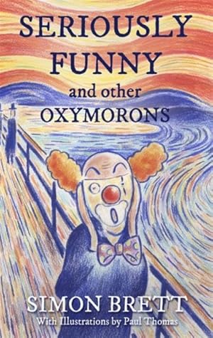 Image du vendeur pour Seriously Funny, and Other Oxymorons mis en vente par GreatBookPrices