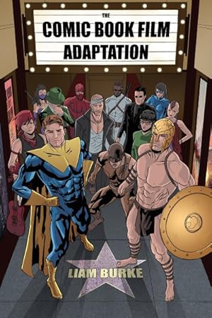 Imagen del vendedor de Comic Book Film Adaptation : Exploring Modern Hollywood's Leading Genre a la venta por GreatBookPrices