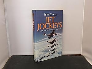 Jet Jockeys : Flying the RAF's First Jet Fighters