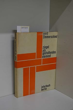 Image du vendeur pour ziegel als gestaltendes element / [Idee, Red. u. Gesamtaufbau: Gerd Zimmerschied] mis en vente par ralfs-buecherkiste