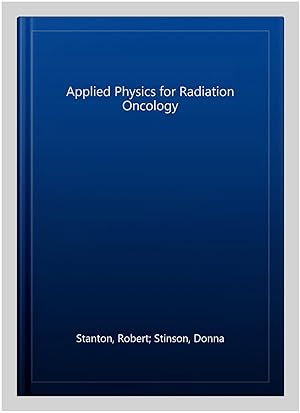 Seller image for Applied Physics for Radiation Oncology for sale by GreatBookPrices