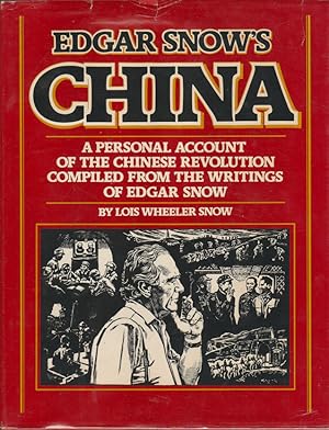 Edgar Snow's China. A Personal Account of the Chinese Revoluution Compiled from The Writings of E...
