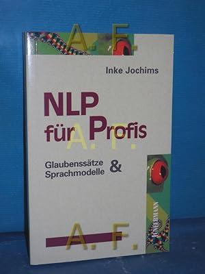Imagen del vendedor de NLP fr Profis : Glaubensstze & Sprachmodelle (Reihe Pragmatismus & Tradition Band 47) a la venta por Antiquarische Fundgrube e.U.