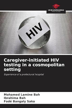 Bild des Verkufers fr Caregiver-initiated HIV testing in a cosmopolitan setting zum Verkauf von moluna