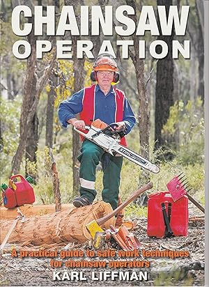 Seller image for CHAINSAW OPERATION. A practical guide to safe work techniques for chainsaw operators. for sale by BOOK NOW