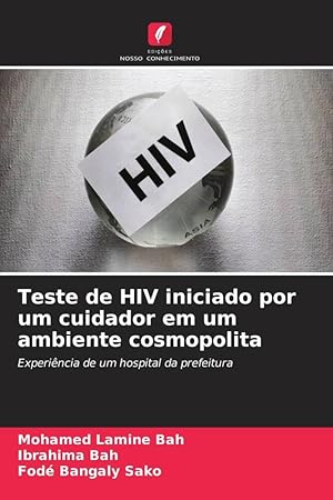 Bild des Verkufers fr Teste de HIV iniciado por um cuidador em um ambiente cosmopolita zum Verkauf von moluna