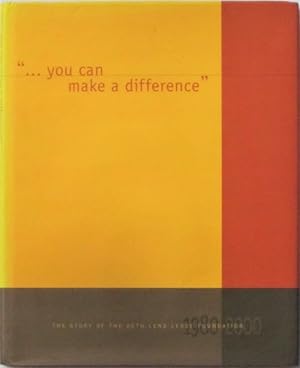 Imagen del vendedor de You Can Make a Difference" : The Story of the ACTU-Lend Lease Foundation 1980-2000 a la venta por Goulds Book Arcade, Sydney