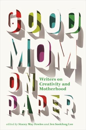 Bild des Verkufers fr Good Mom on Paper : Writers on Creativity and Motherhood zum Verkauf von GreatBookPricesUK