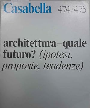Casabella n. 474/475, novembre-dicembre 1981. Architettura - quale futuro? (ipotesi, proposte, te...