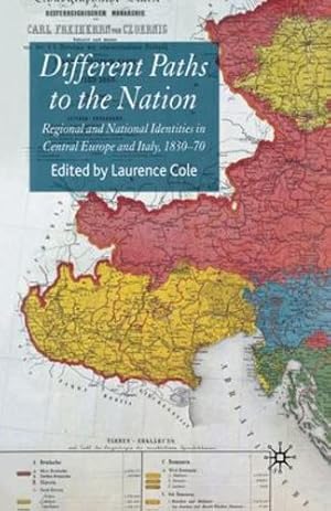 Immagine del venditore per Different Paths to the Nation: Regional and National Identities in Central Europe and Italy, 1830-70 by Cole, Laurence [Paperback ] venduto da booksXpress