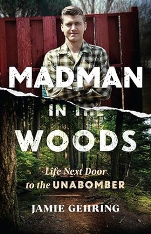 Seller image for Madman in the Woods: Life Next Door to the Unabomber by Gehring, Jamie [Hardcover ] for sale by booksXpress
