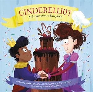 Seller image for Cinderelliot: A Scrumptious Fairytale by Ceilley, Mark, Smoka-Richardson, Rachel [Hardcover ] for sale by booksXpress