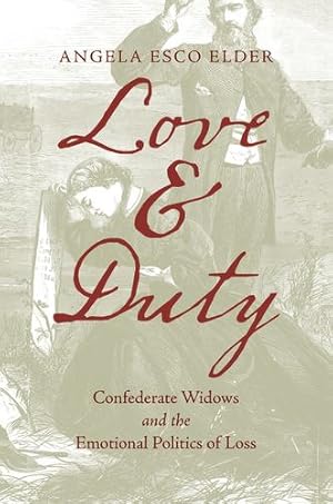 Seller image for Love and Duty: Confederate Widows and the Emotional Politics of Loss (Civil War America) by Elder, Angela Esco [Paperback ] for sale by booksXpress