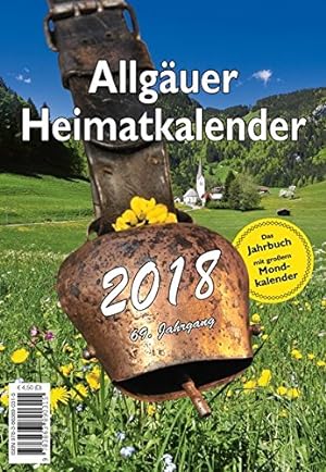Bild des Verkufers fr Allguer Heimatkalender 2018: Das Jahrbuch mit groem Mondkalender 69. Jahrgang zum Verkauf von Allguer Online Antiquariat