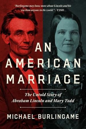 Imagen del vendedor de An American Marriage: The Untold Story of Abraham Lincoln and Mary Todd by Burlingame, Michael [Paperback ] a la venta por booksXpress