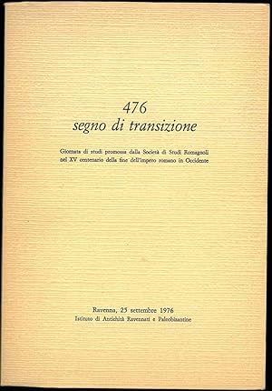 476 segno di transizione. Giornate di studi promossa dalla Società di Studi Romagnoli nel XV cent...