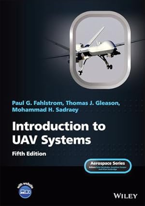 Image du vendeur pour Introduction to UAV Systems (Aerospace Series) by Fahlstrom, Paul G., Gleason, Thomas J., Sadraey, Mohammad H. [Hardcover ] mis en vente par booksXpress