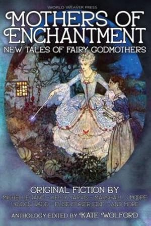 Seller image for Mothers of Enchantment: New Tales of Fairy Godmothers by Tang, Michelle, Jarvis, Kelly [Paperback ] for sale by booksXpress