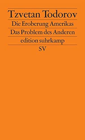 Die Eroberung Amerikas : das Problem der anderen. Tzvetan Todorov. Aus d. Franz. von Wilfried Böh...