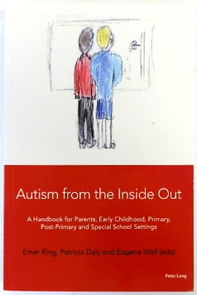 Bild des Verkufers fr Autism from the Inside Out: A Handbook for Parents, Early Childhood, Primary, Post-Primary and Special School Settings zum Verkauf von PsychoBabel & Skoob Books