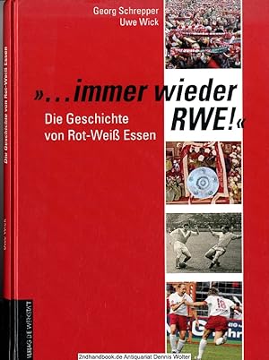 ". immer wieder RWE" : die Geschichte von Rot-Weiss Essen