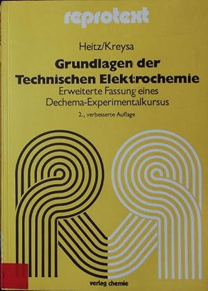 Bild des Verkufers fr Grundlagen der technischen Elektrochemie. Erweiterte Fassung eines Dechema-Experimentalkursus. zum Verkauf von Antiquariat Bookfarm