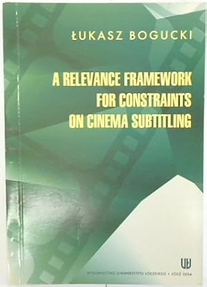 Seller image for A Relevance Framework for Constraints on Cinema Subtitling for sale by PsychoBabel & Skoob Books