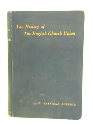 Immagine del venditore per The History Of The English Church Union 1859 - 1894 venduto da World of Rare Books