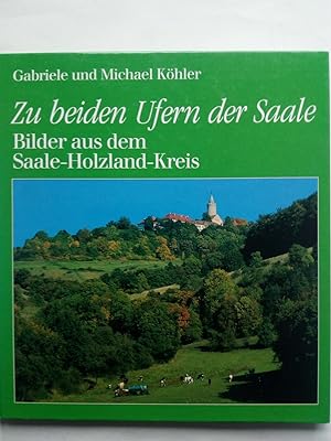 Image du vendeur pour Zu beiden Ufern der Saale - Bilder aus dem Saale-Holzland-Kreis mis en vente par Versandantiquariat Jena