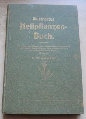 Illustriertes Heilpflanzen-Buch - 125 farbige Abbildungen der gebräuchlichsten Heilpflanzen mit g...