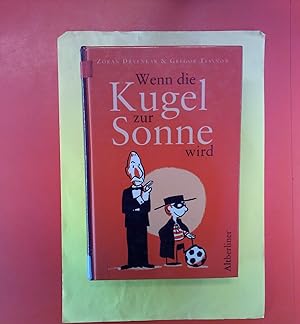 Seller image for Wenn die Kugel zur Sonne wird. 1. Auflage. for sale by biblion2