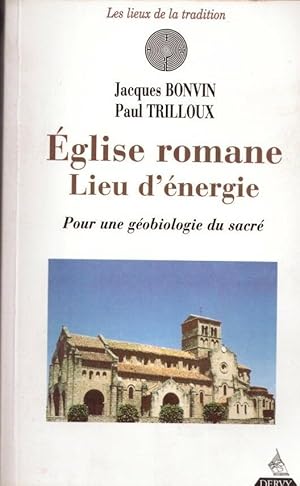 Eglise romane lieu d'energie. pour une géobiologie du sacré