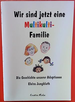 Bild des Verkufers fr Wir sind jetzt eine Multikulti-Familie: Die Geschichte unserer Adoptionen zum Verkauf von biblion2