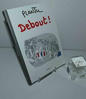 DEBOUT ! Paris. Seuil. 2016.