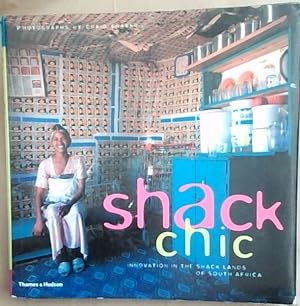 Seller image for Shack Chic : Innovation in the Shack-Lands of South Africa for sale by Chapter 1