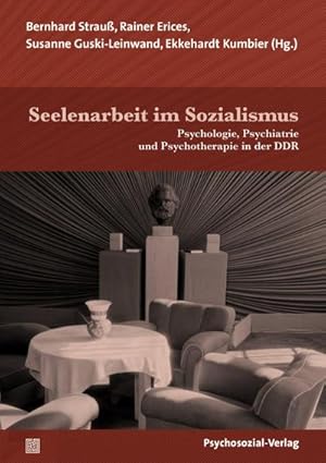 Bild des Verkufers fr Seelenarbeit im Sozialismus : Psychologie, Psychiatrie und Psychotherapie in der DDR zum Verkauf von AHA-BUCH GmbH