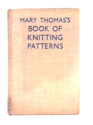 Imagen del vendedor de Mary Thomas's Book of Knitting Patterns a la venta por World of Rare Books