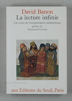 Bild des Verkufers fr La lecture infinie. Les voies de l'interprtation midrachique. Prface de Emmanuel Lvinas. Publi avec le concours du Centre National des Lettres. zum Verkauf von Daniel Thierstein