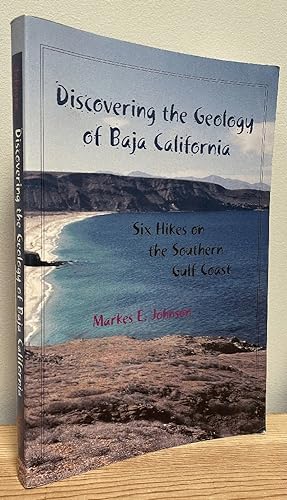 Seller image for Discovering the Geology of Baja California: Six Hikes on the Southern Gulf Coast for sale by Chaparral Books