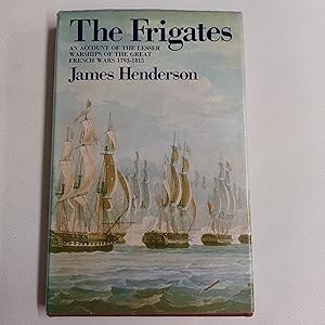 Bild des Verkufers fr The Frigates: An Account of the Lesser Warships of the Wars from 1793 to 1815 zum Verkauf von Cambridge Rare Books