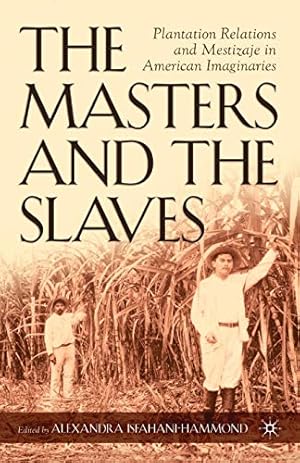 Seller image for The Masters and the Slaves: Plantation Relations and Mestizaje in American Imaginaries (New Directions in Latino American Cultures) for sale by Redux Books