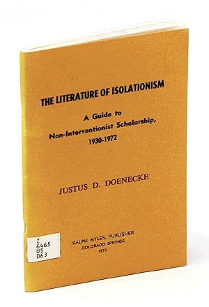 Image du vendeur pour The Literature of Isolationism: A Guide to Non-Interventionist Scholarship 1930-1972 mis en vente par RareNonFiction, IOBA