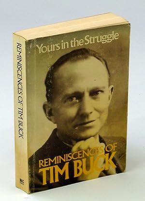 Bild des Verkufers fr Yours in the Struggle - Reminiscences of Tim Buck zum Verkauf von RareNonFiction, IOBA