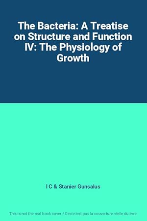 Seller image for The Bacteria: A Treatise on Structure and Function IV: The Physiology of Growth for sale by Ammareal