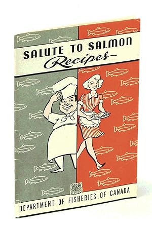 Image du vendeur pour Salute to Salmon Recipes - Department of Fisheries of Canada Cat. On.: Fs 32-25/1967 mis en vente par RareNonFiction, IOBA