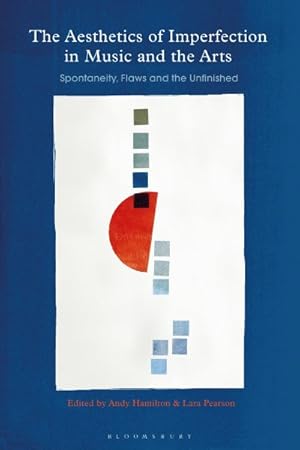 Immagine del venditore per Aesthetics of Imperfection in Music and the Arts : Spontaneity, Flaws and the Unfinished venduto da GreatBookPrices
